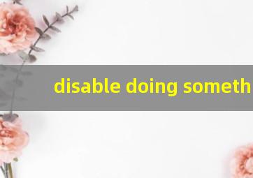 disable doing something